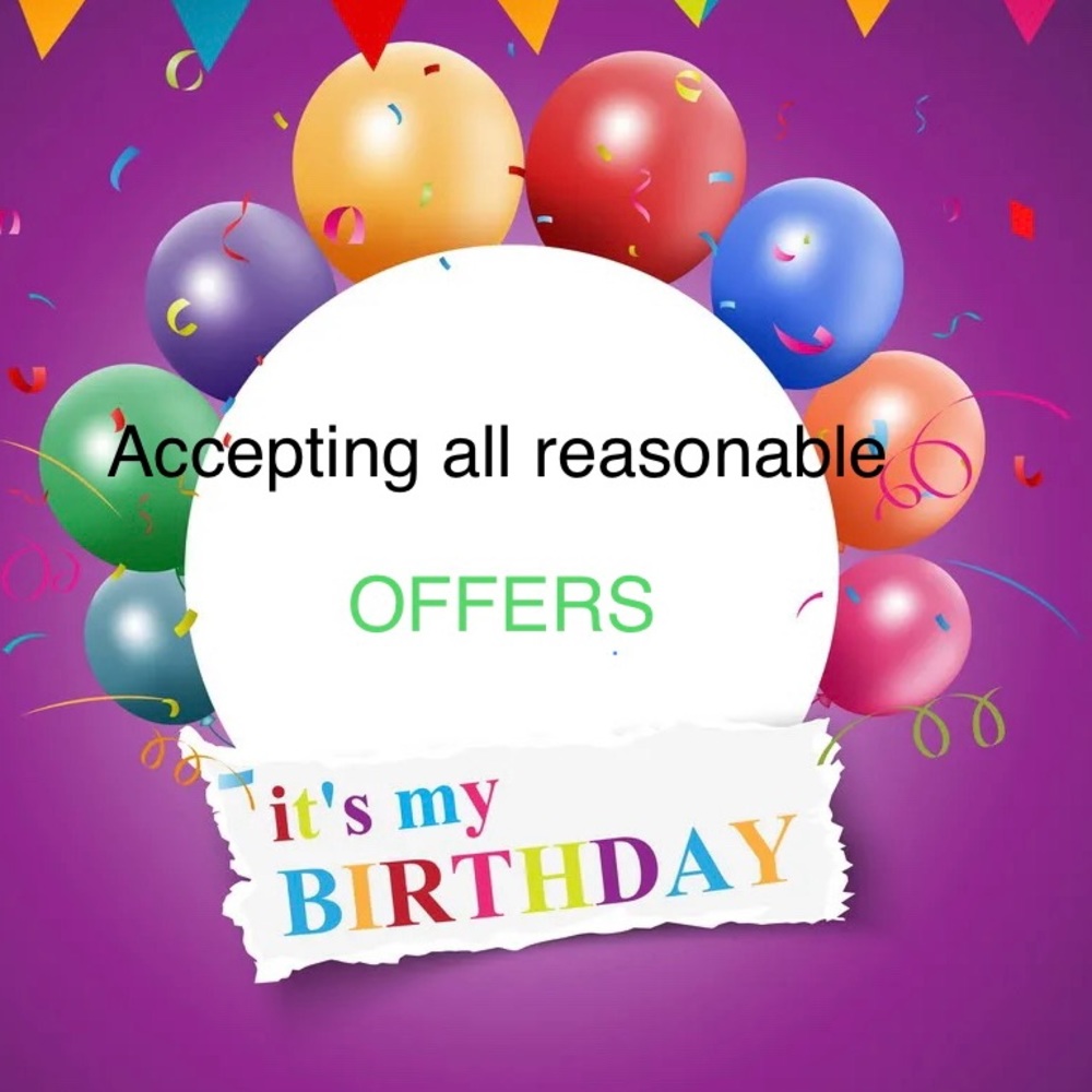IT’S MY BIRTHDAY WEEK!! Let’s celebrate. Accepting all reasonable offers!